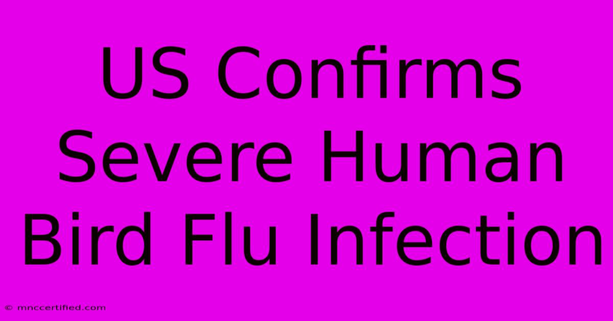 US Confirms Severe Human Bird Flu Infection