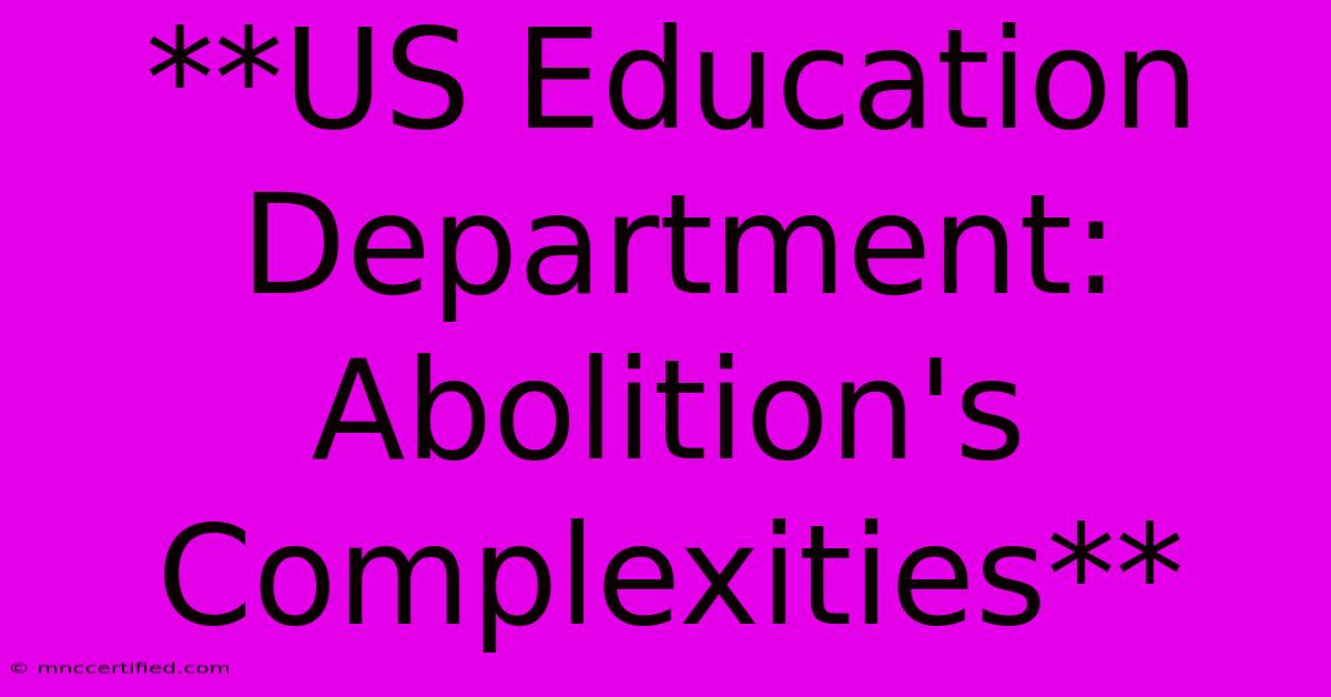 **US Education Department: Abolition's Complexities**