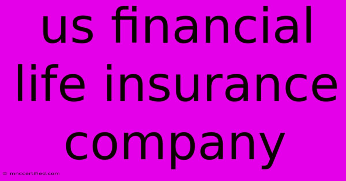 Us Financial Life Insurance Company