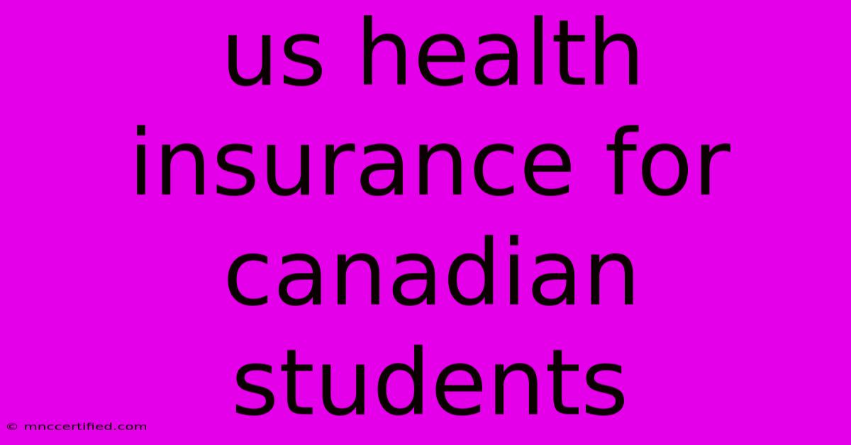 Us Health Insurance For Canadian Students