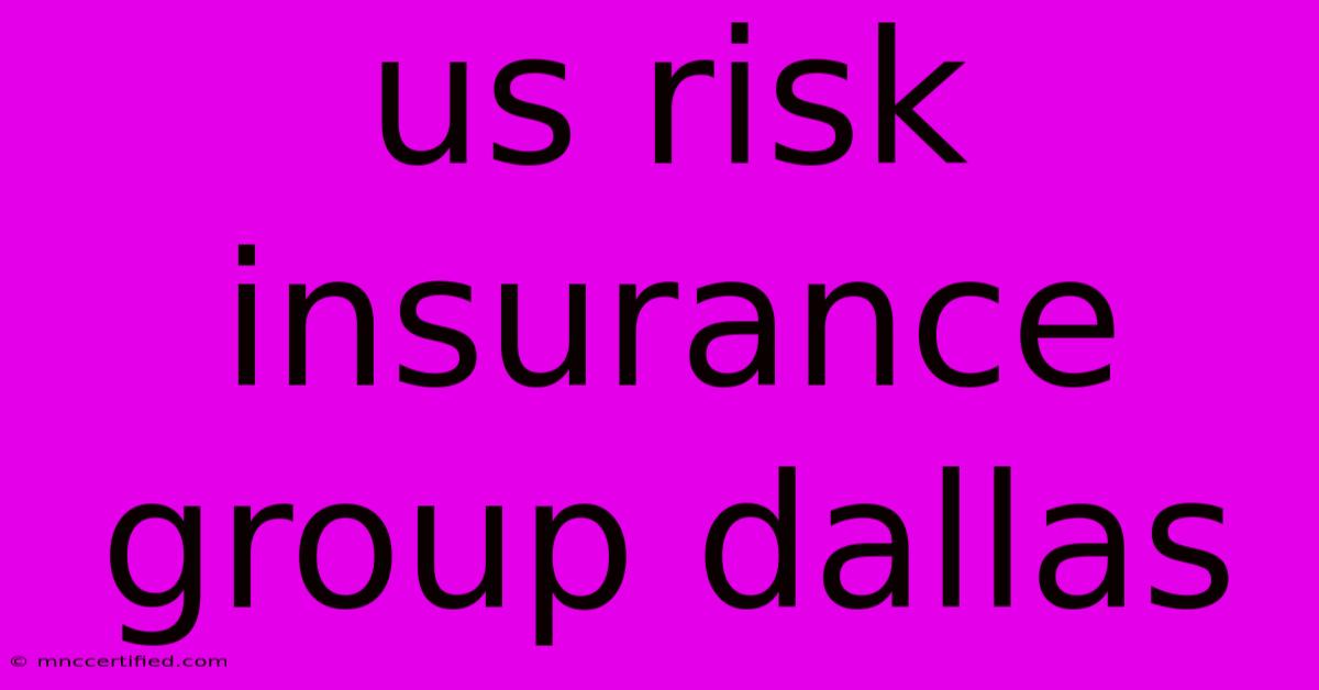 Us Risk Insurance Group Dallas