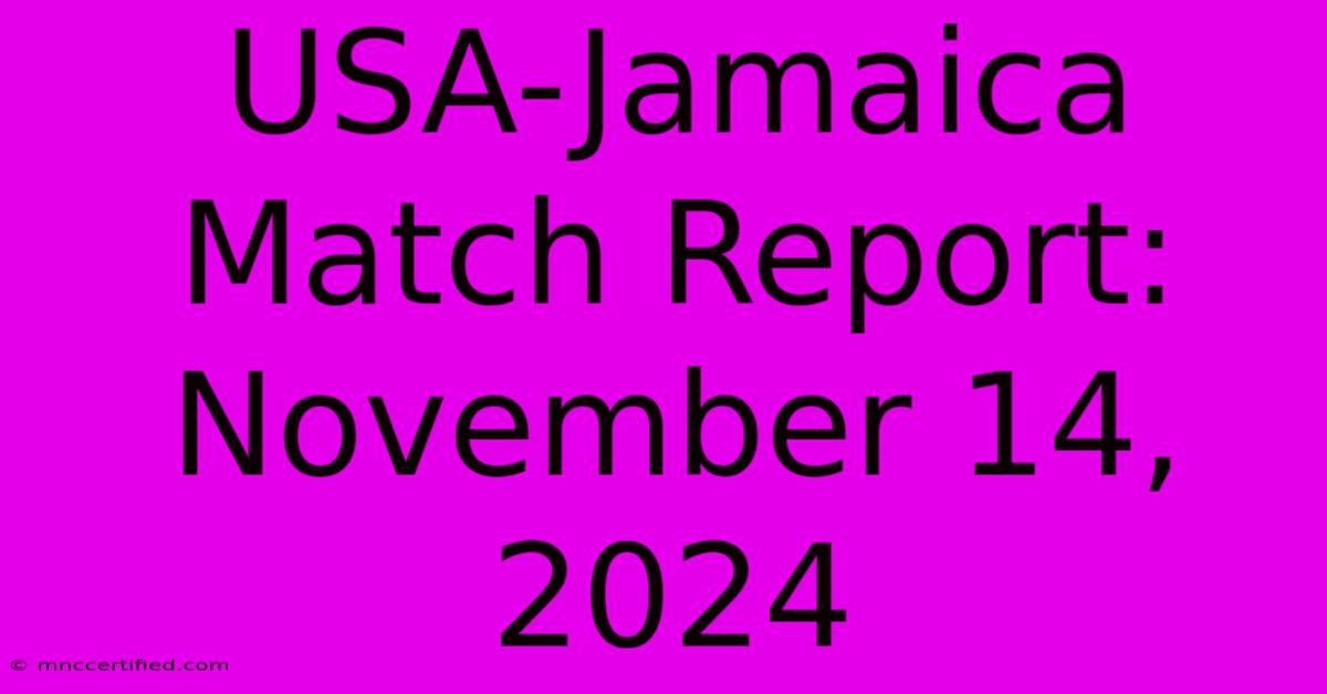 USA-Jamaica Match Report: November 14, 2024