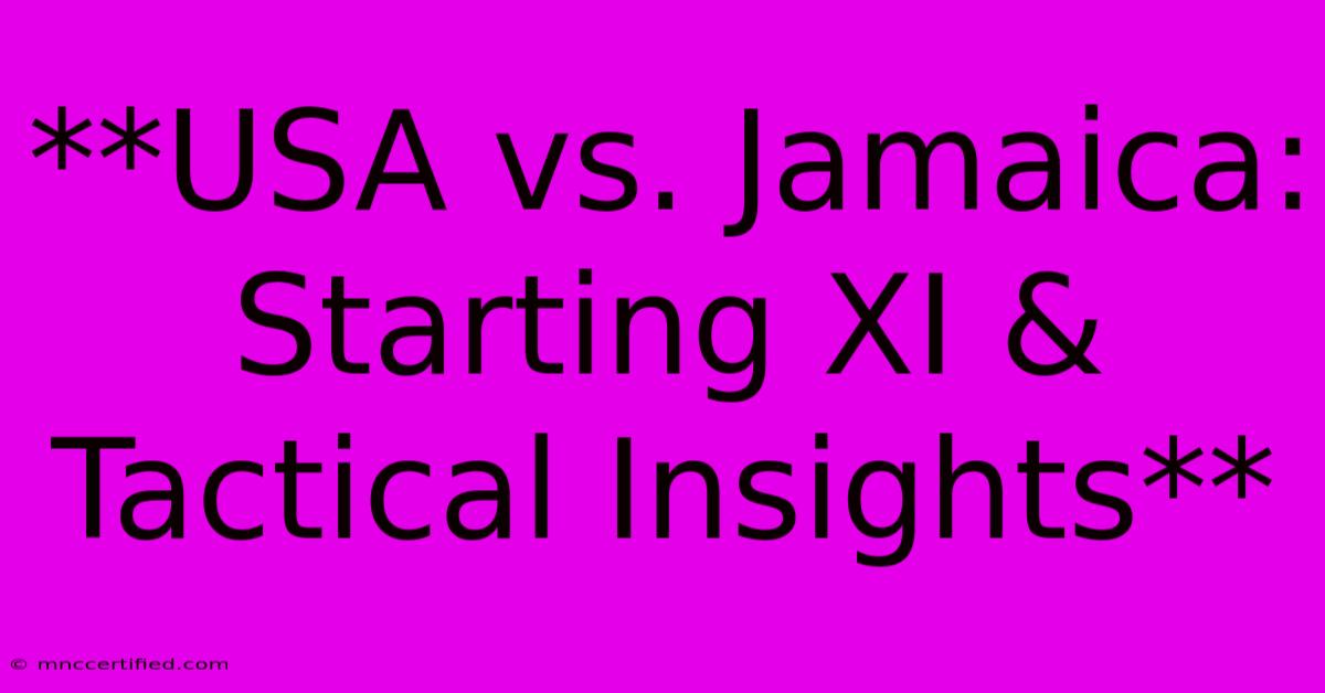 **USA Vs. Jamaica: Starting XI & Tactical Insights**