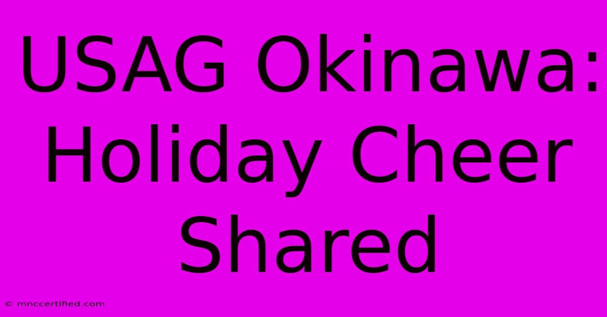 USAG Okinawa: Holiday Cheer Shared