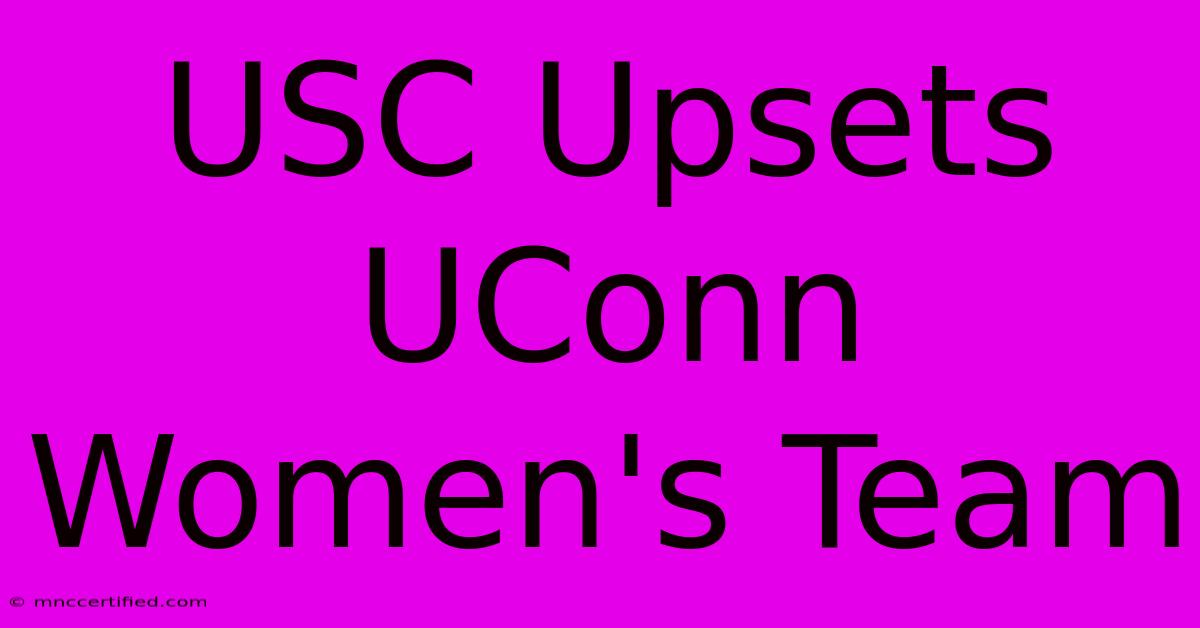 USC Upsets UConn Women's Team