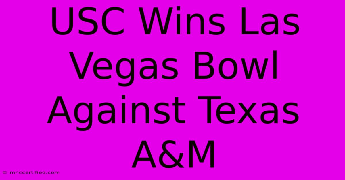 USC Wins Las Vegas Bowl Against Texas A&M