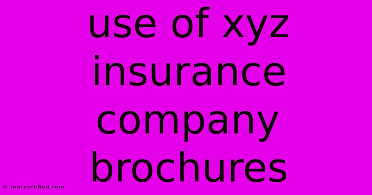 Use Of Xyz Insurance Company Brochures