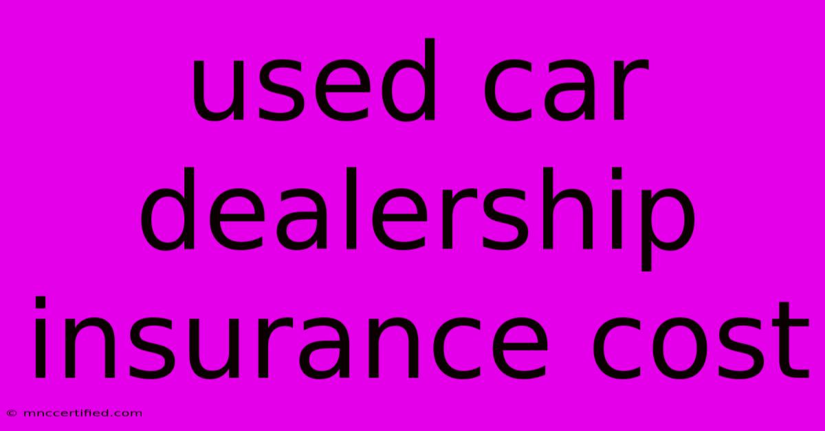 Used Car Dealership Insurance Cost