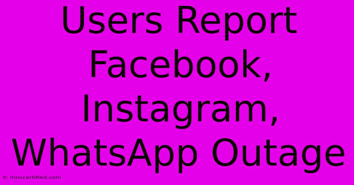 Users Report Facebook, Instagram, WhatsApp Outage