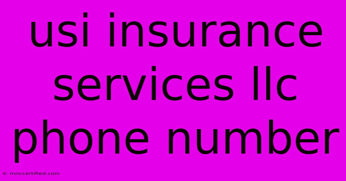 Usi Insurance Services Llc Phone Number