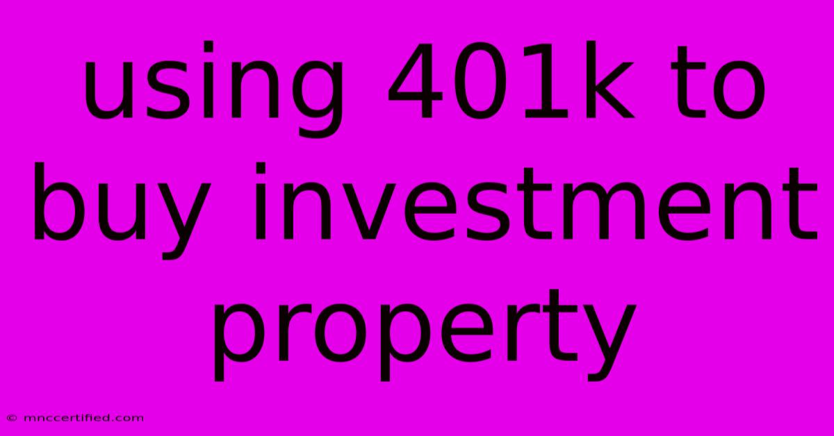 Using 401k To Buy Investment Property