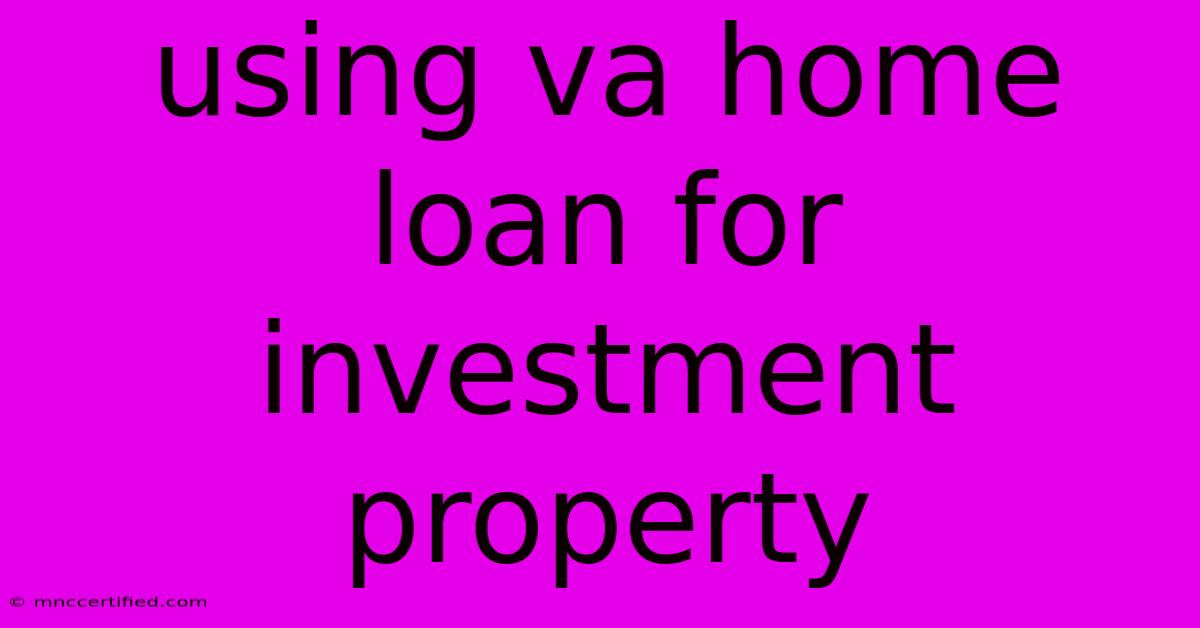 Using Va Home Loan For Investment Property