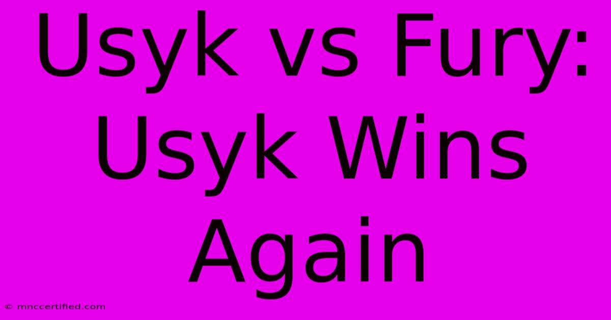 Usyk Vs Fury: Usyk Wins Again