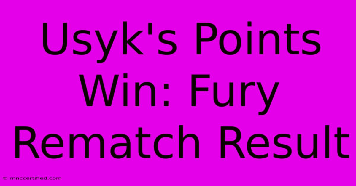 Usyk's Points Win: Fury Rematch Result