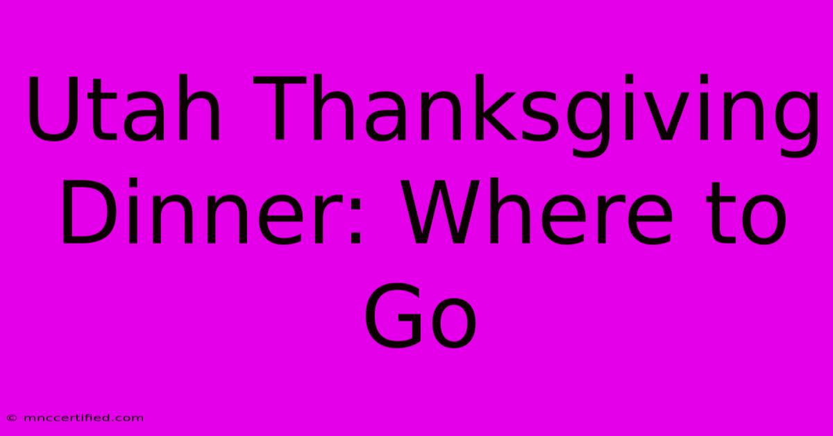 Utah Thanksgiving Dinner: Where To Go