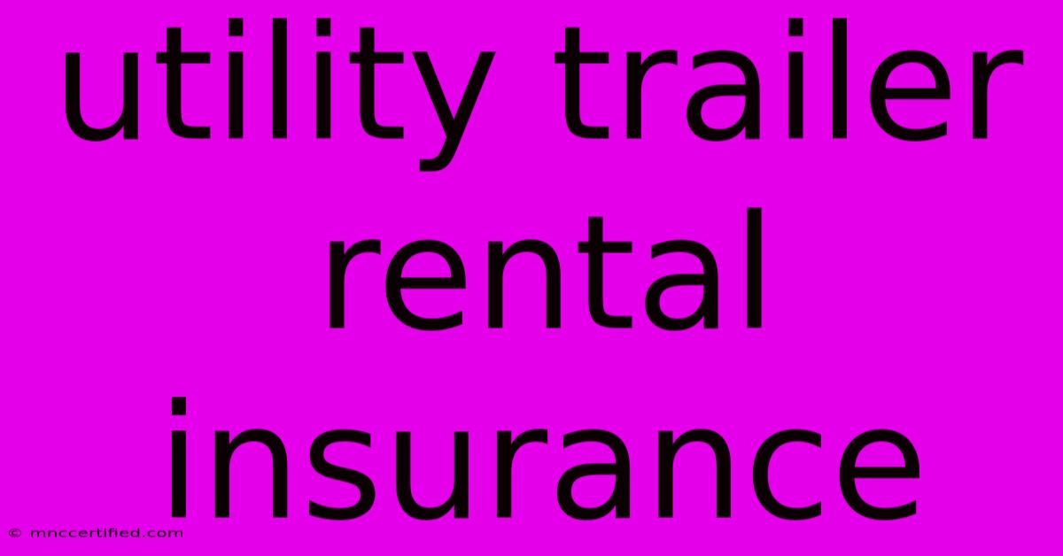 Utility Trailer Rental Insurance