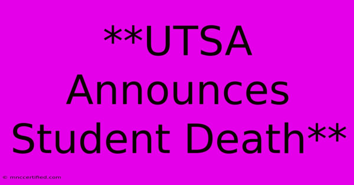 **UTSA Announces Student Death**