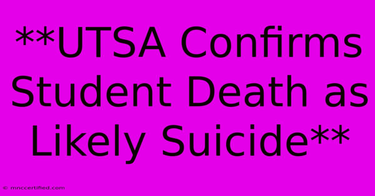 **UTSA Confirms Student Death As Likely Suicide** 