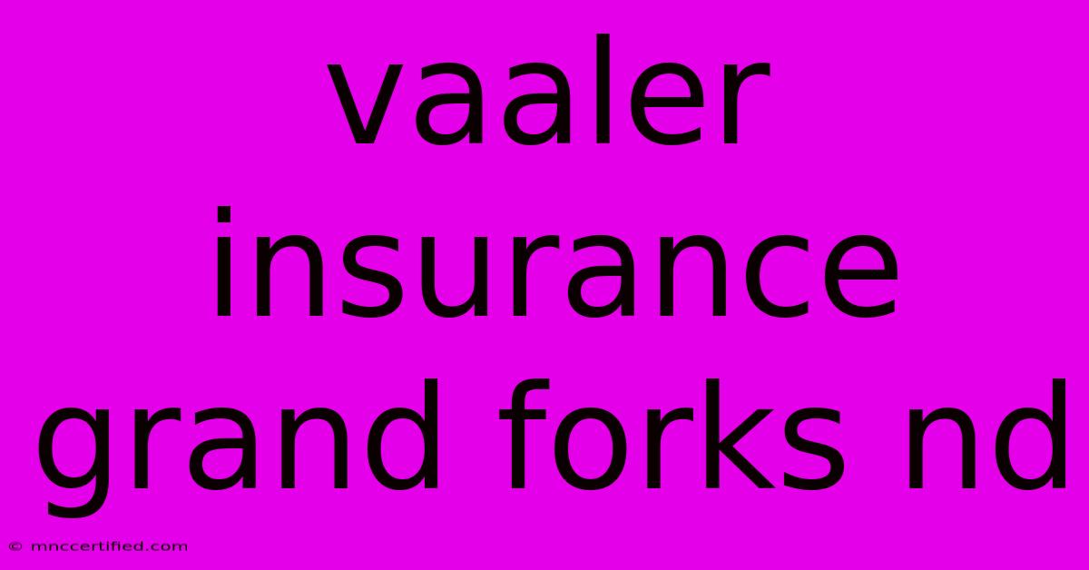 Vaaler Insurance Grand Forks Nd