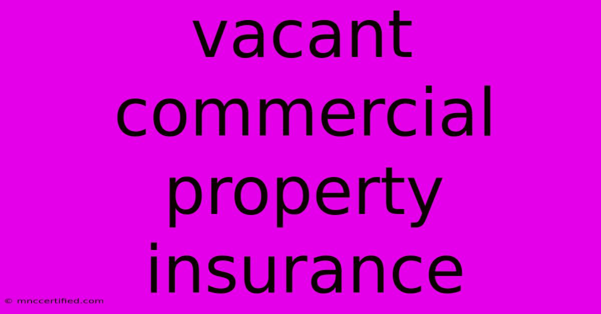 Vacant Commercial Property Insurance