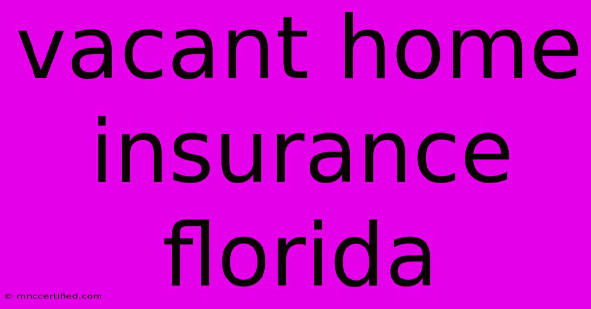 Vacant Home Insurance Florida