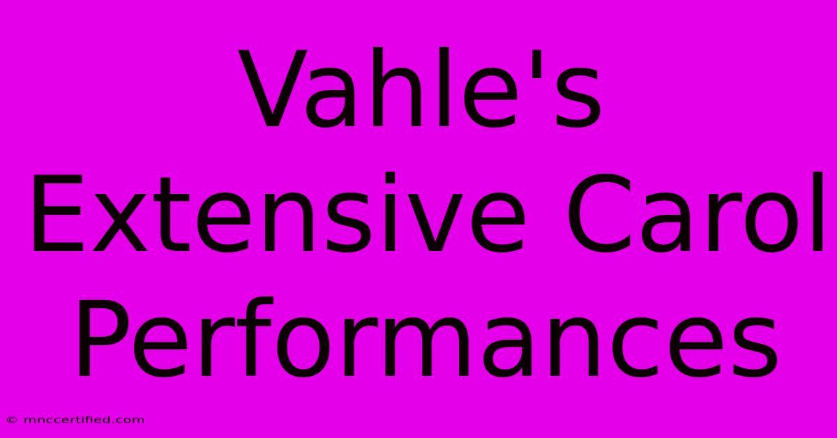 Vahle's Extensive Carol Performances