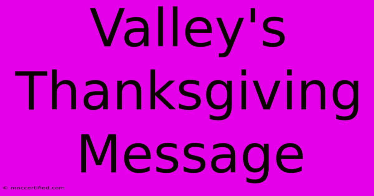 Valley's Thanksgiving Message