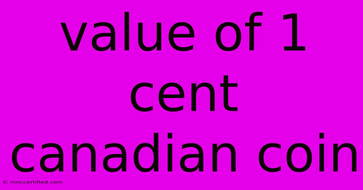 Value Of 1 Cent Canadian Coin