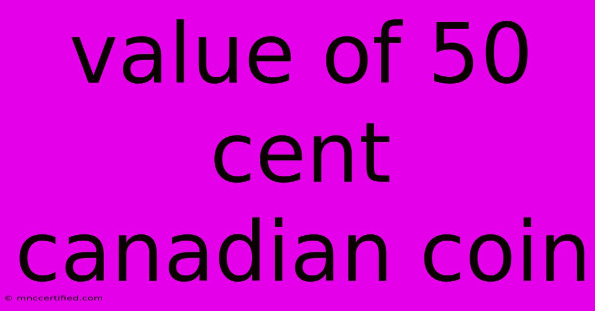 Value Of 50 Cent Canadian Coin