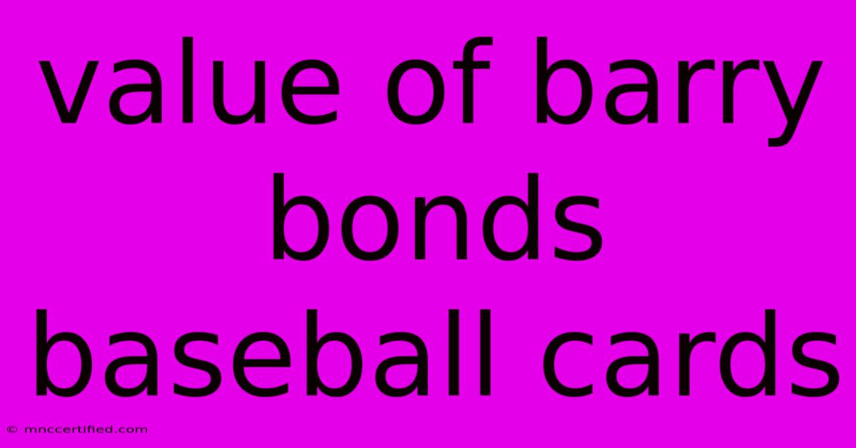 Value Of Barry Bonds Baseball Cards