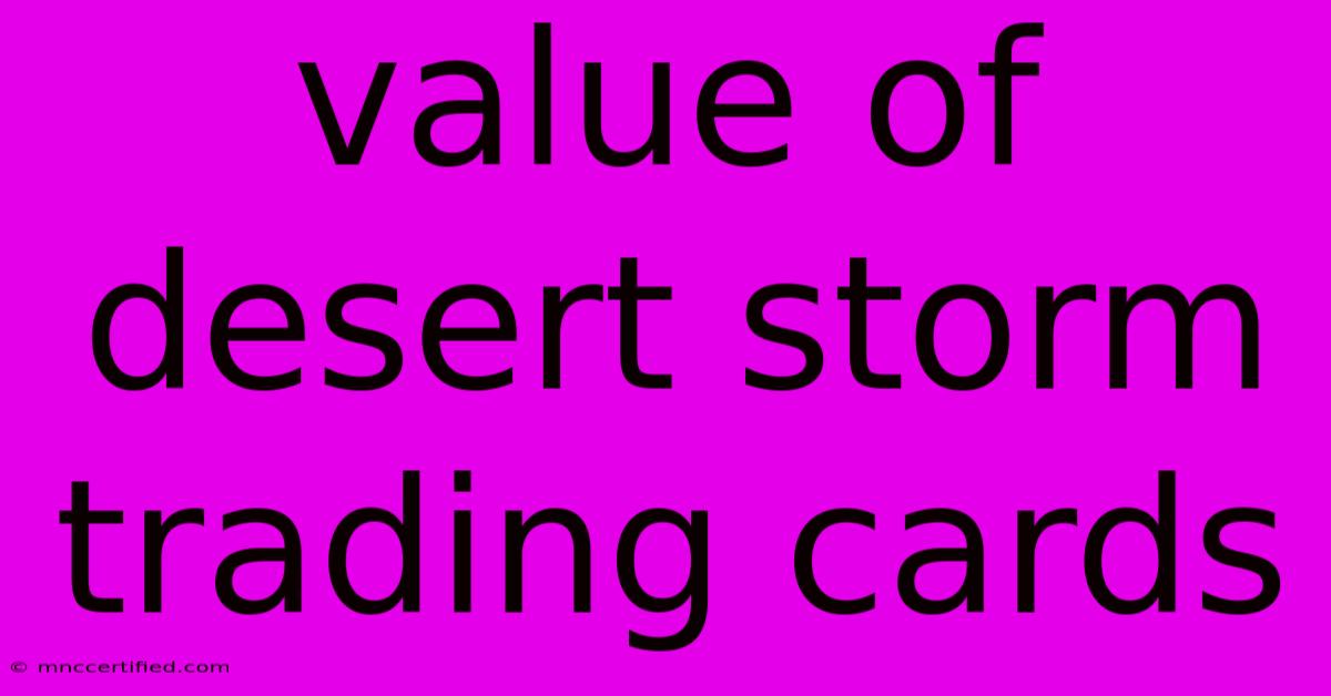 Value Of Desert Storm Trading Cards