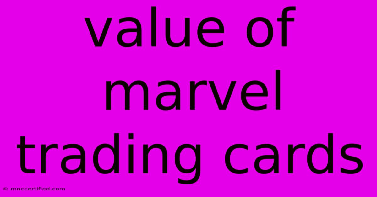 Value Of Marvel Trading Cards