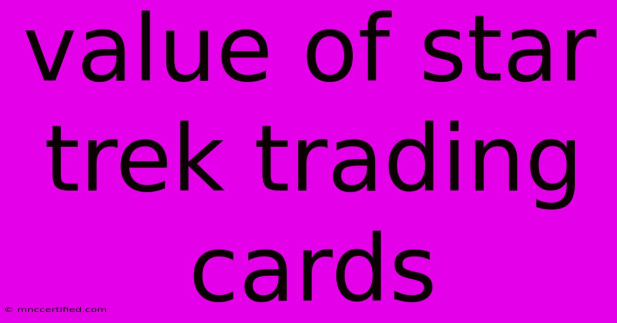 Value Of Star Trek Trading Cards