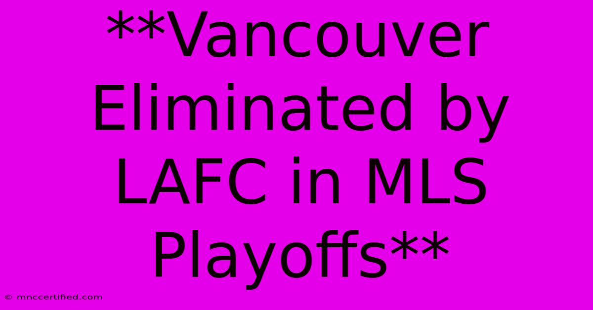 **Vancouver Eliminated By LAFC In MLS Playoffs**