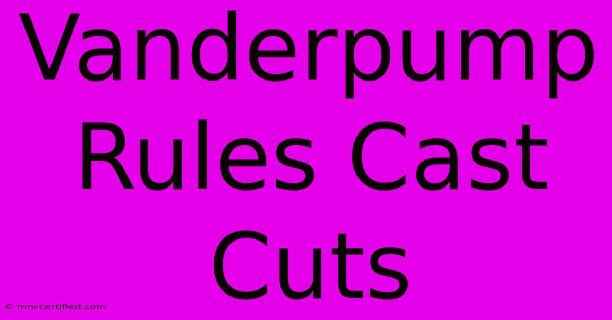 Vanderpump Rules Cast Cuts