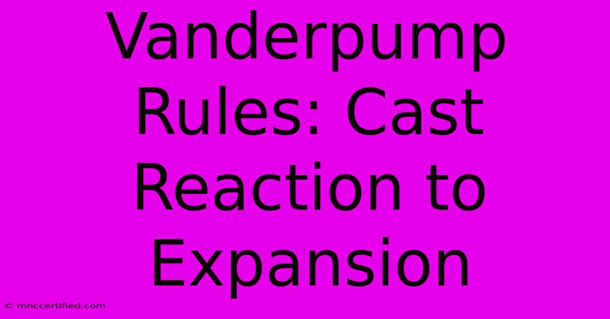 Vanderpump Rules: Cast Reaction To Expansion