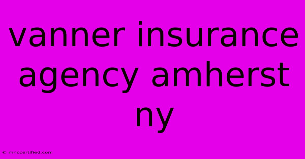 Vanner Insurance Agency Amherst Ny