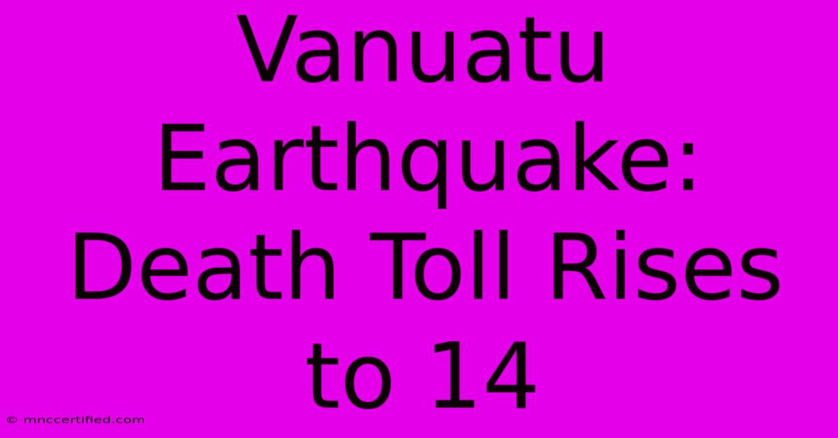 Vanuatu Earthquake: Death Toll Rises To 14