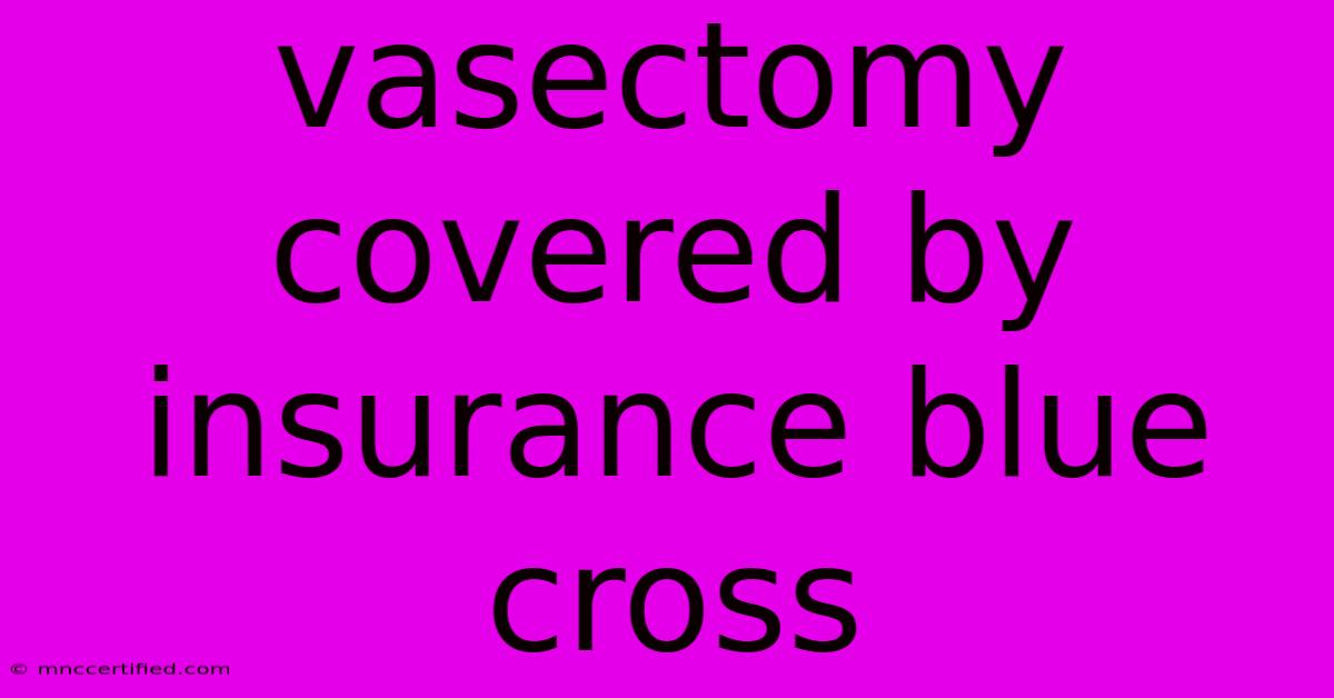 Vasectomy Covered By Insurance Blue Cross