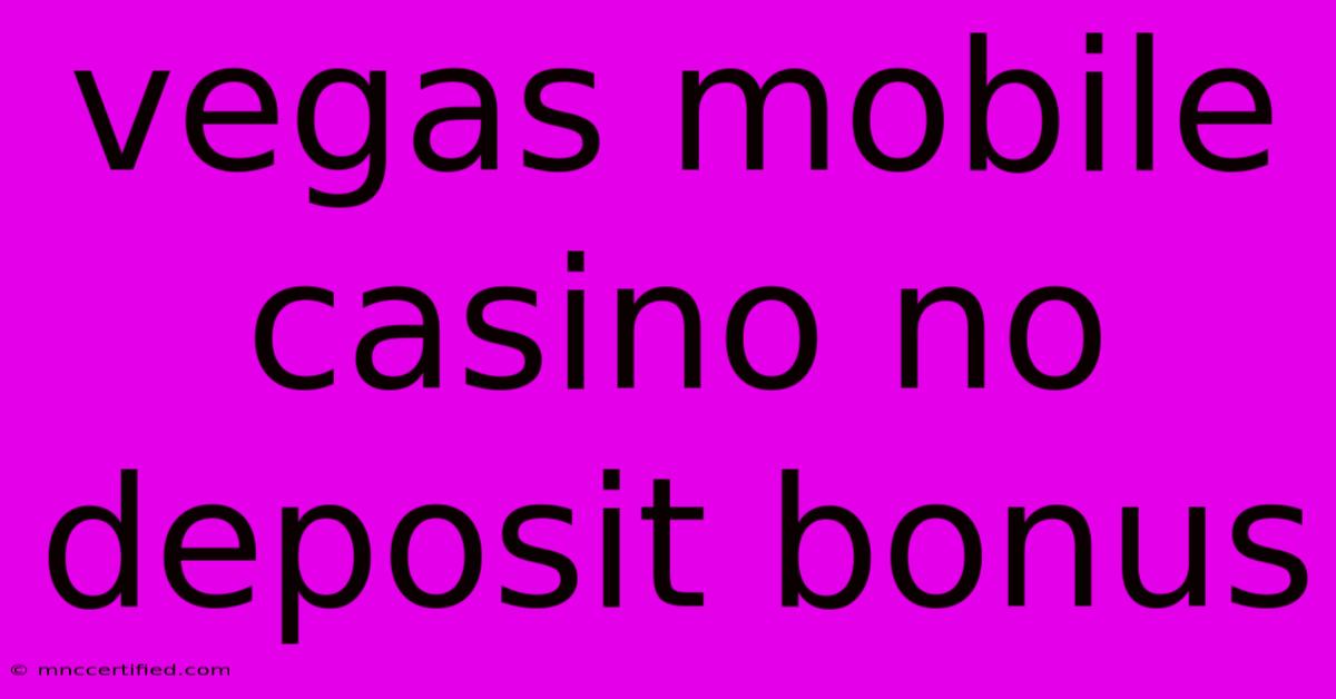 Vegas Mobile Casino No Deposit Bonus