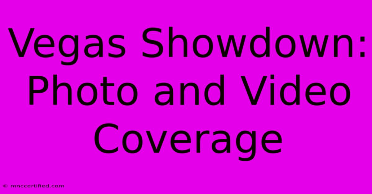 Vegas Showdown: Photo And Video Coverage