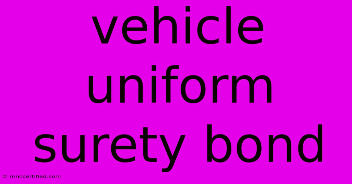 Vehicle Uniform Surety Bond