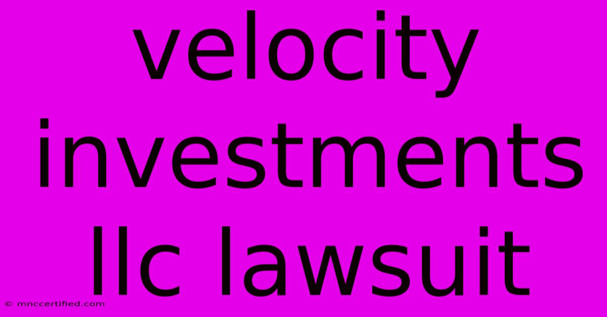 Velocity Investments Llc Lawsuit