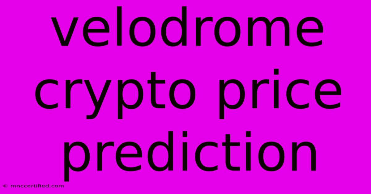 Velodrome Crypto Price Prediction