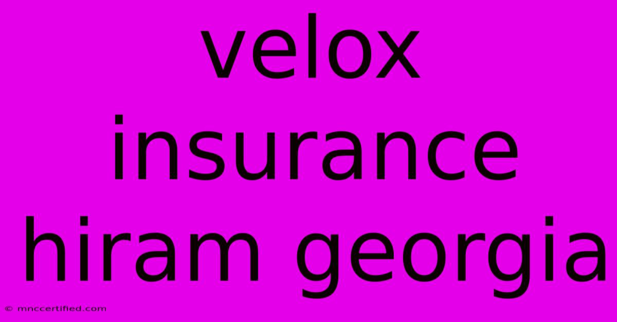 Velox Insurance Hiram Georgia