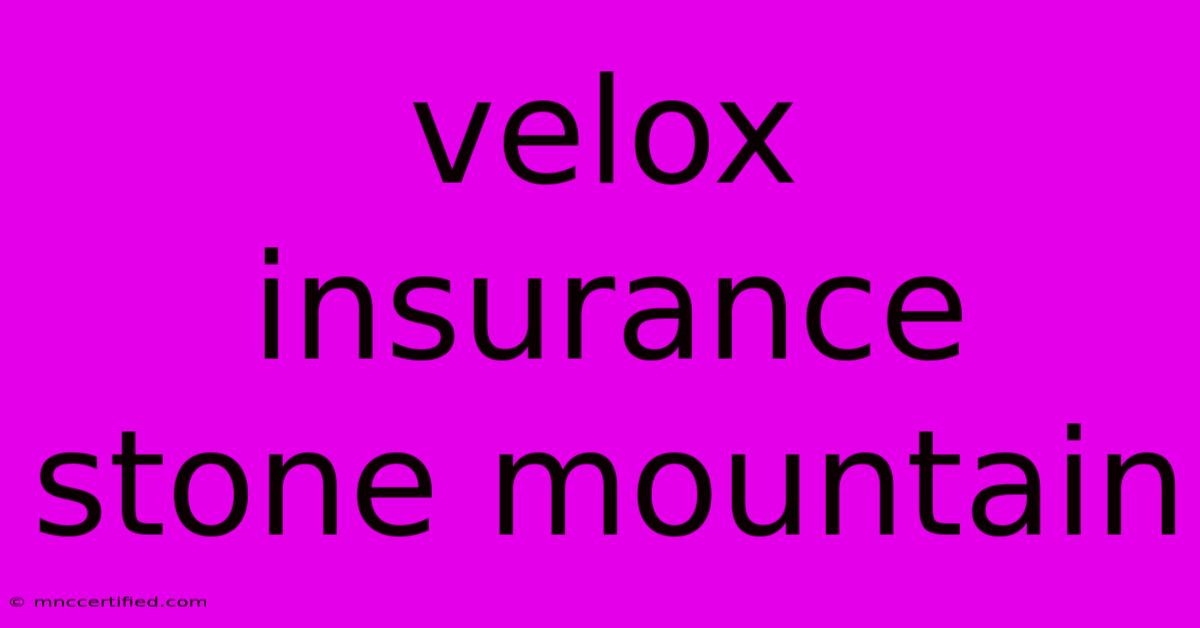 Velox Insurance Stone Mountain