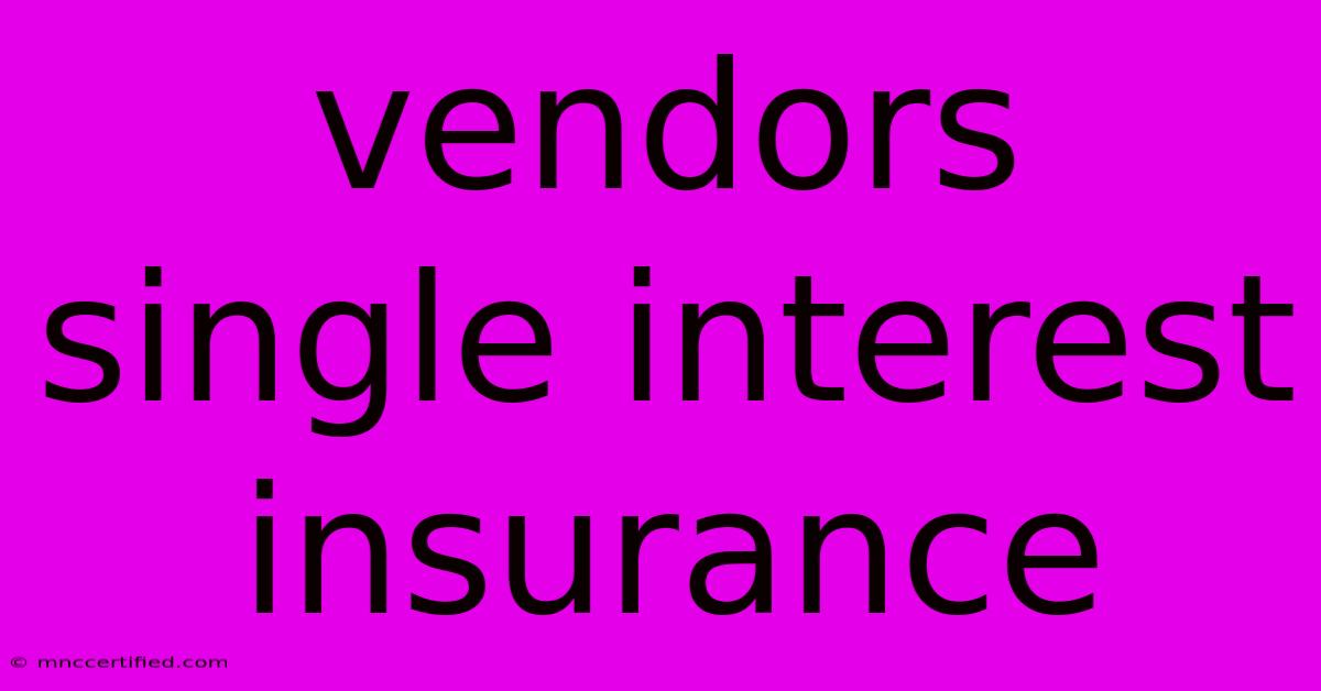 Vendors Single Interest Insurance