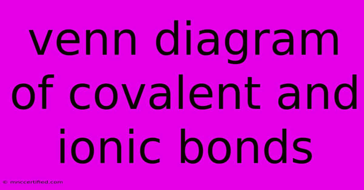 Venn Diagram Of Covalent And Ionic Bonds