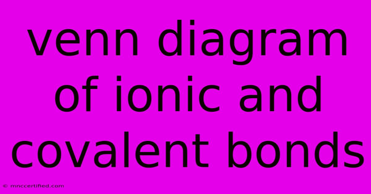 Venn Diagram Of Ionic And Covalent Bonds