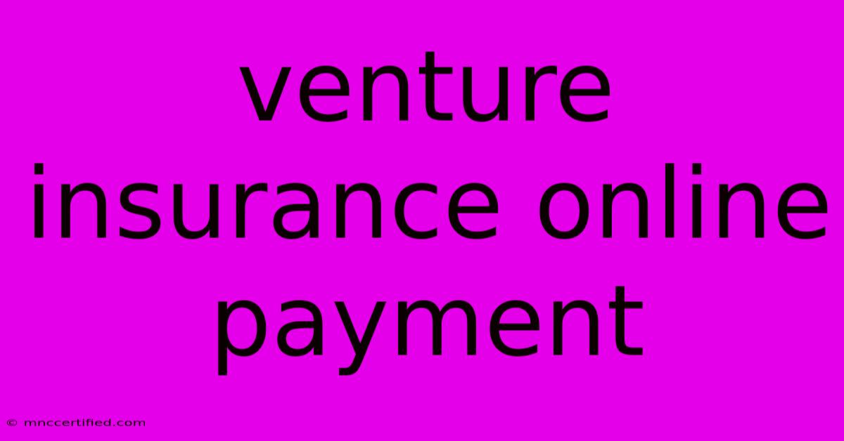 Venture Insurance Online Payment